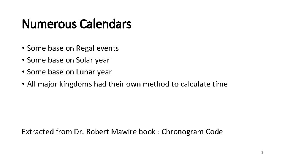Numerous Calendars • Some base on Regal events • Some base on Solar year