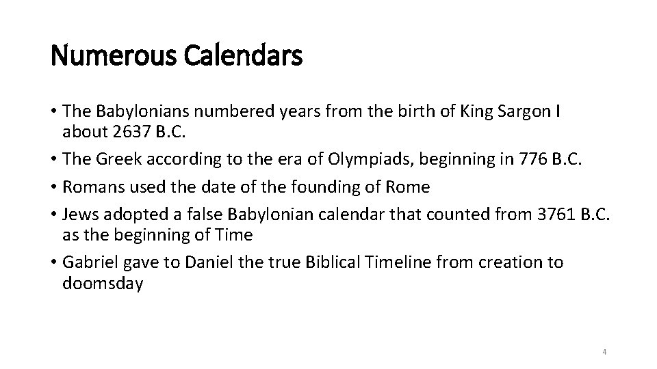 Numerous Calendars • The Babylonians numbered years from the birth of King Sargon I