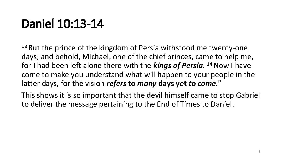 Daniel 10: 13 -14 13 But the prince of the kingdom of Persia withstood