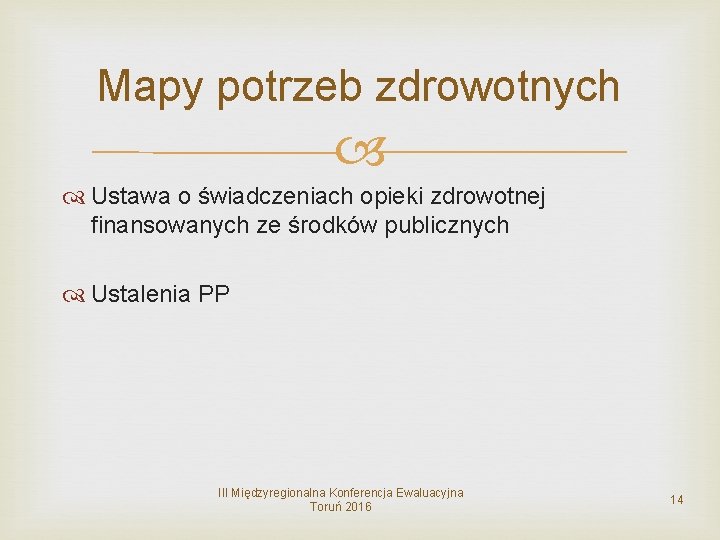 Mapy potrzeb zdrowotnych Ustawa o świadczeniach opieki zdrowotnej finansowanych ze środków publicznych Ustalenia PP