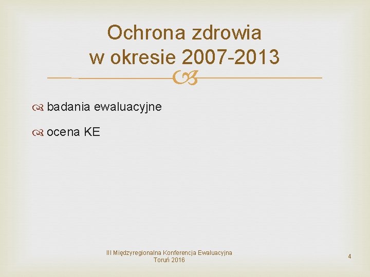 Ochrona zdrowia w okresie 2007 -2013 badania ewaluacyjne ocena KE III Międzyregionalna Konferencja Ewaluacyjna