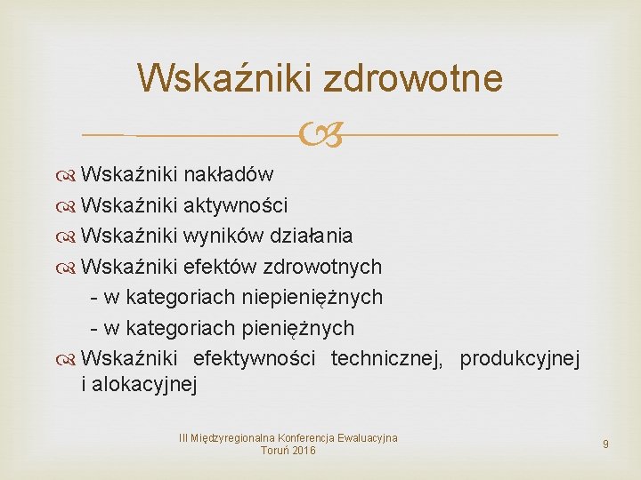 Wskaźniki zdrowotne Wskaźniki nakładów Wskaźniki aktywności Wskaźniki wyników działania Wskaźniki efektów zdrowotnych - w