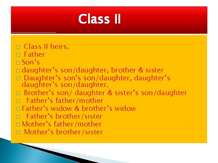 Class II � Class II heirs. � Father � Son’s � daughter’s son/daughter, brother