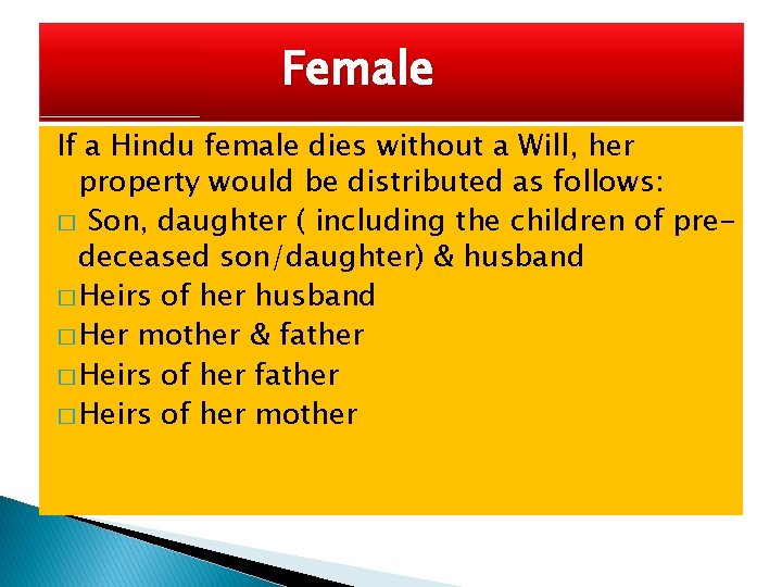 Female If a Hindu female dies without a Will, her property would be distributed