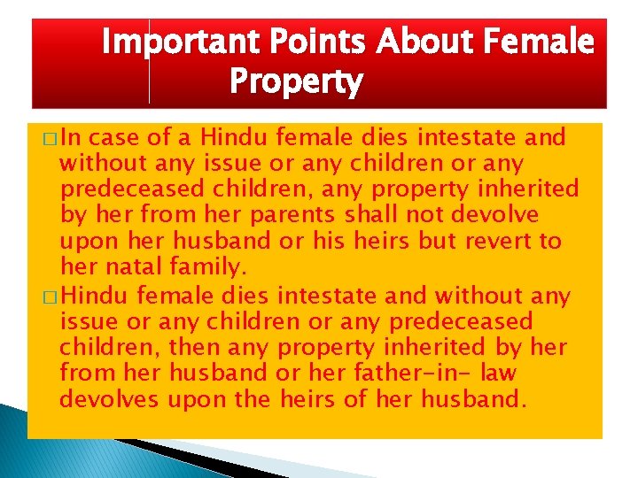 Important Points About Female Property � In case of a Hindu female dies intestate