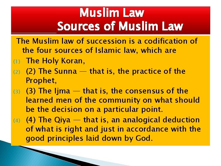 Muslim Law Sources of Muslim Law The Muslim law of succession is a codification