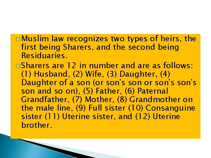 � Muslim law recognizes two types of heirs, the first being Sharers, and the
