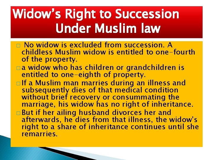 Widow’s Right to Succession Under Muslim law No widow is excluded from succession. A