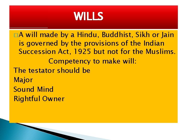 WILLS �A will made by a Hindu, Buddhist, Sikh or Jain is governed by