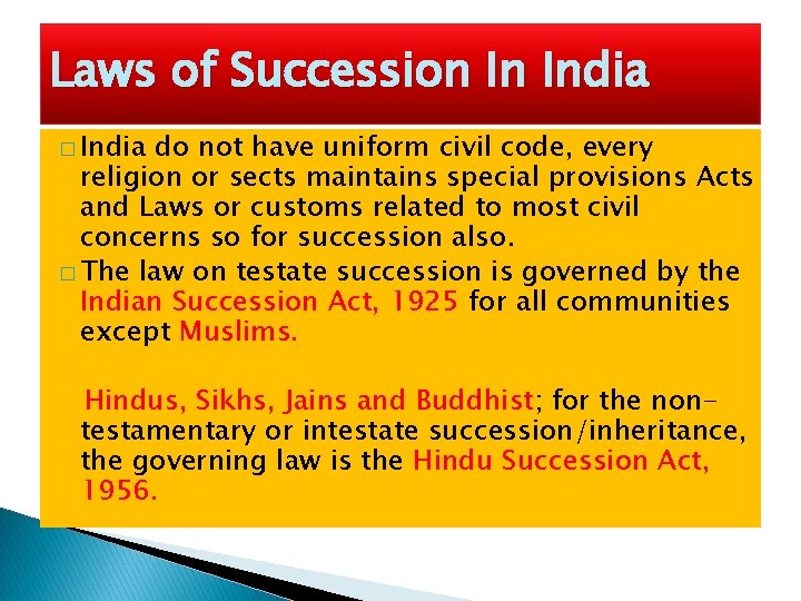 Laws of Succession In India � India do not have uniform civil code, every