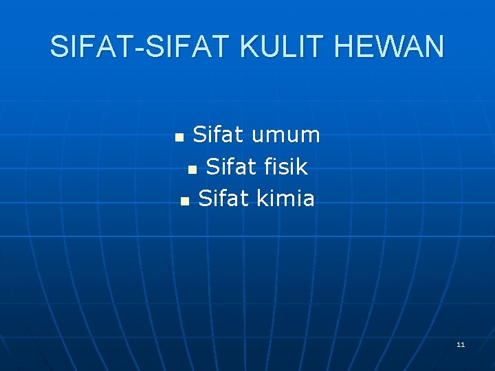 SIFAT-SIFAT KULIT HEWAN Sifat umum n Sifat fisik n Sifat kimia n 11 