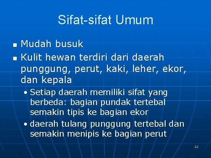 Sifat-sifat Umum n n Mudah busuk Kulit hewan terdiri daerah punggung, perut, kaki, leher,