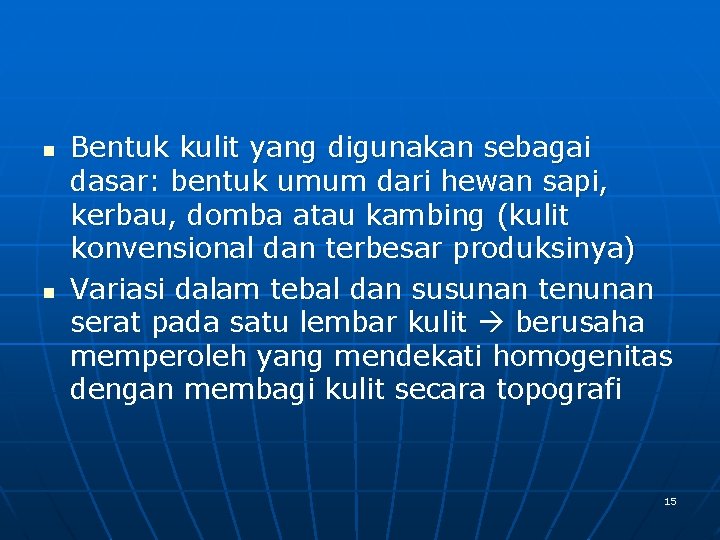 n n Bentuk kulit yang digunakan sebagai dasar: bentuk umum dari hewan sapi, kerbau,