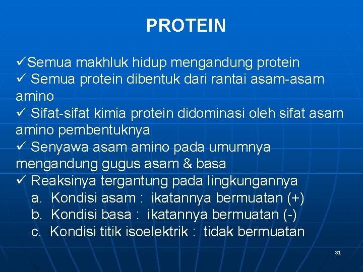 PROTEIN üSemua makhluk hidup mengandung protein ü Semua protein dibentuk dari rantai asam-asam amino
