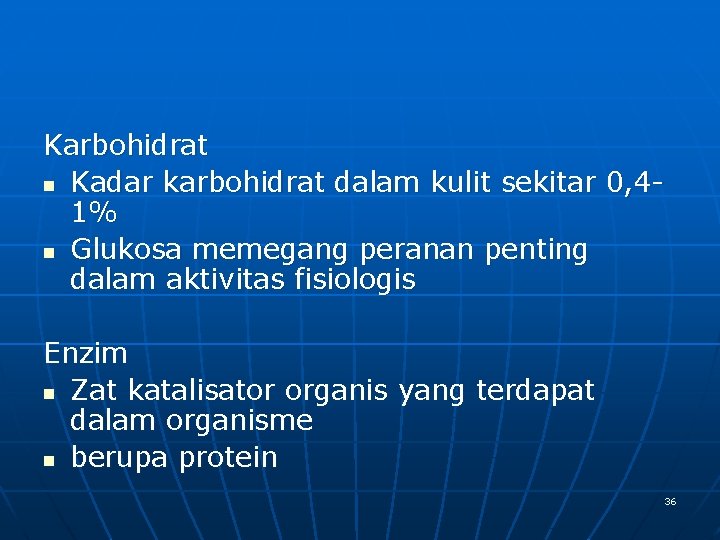 Karbohidrat n Kadar karbohidrat dalam kulit sekitar 0, 41% n Glukosa memegang peranan penting