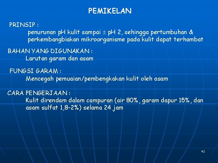 PEMIKELAN PRINSIP : penurunan p. H kulit sampai p. H 2, sehingga pertumbuhan &