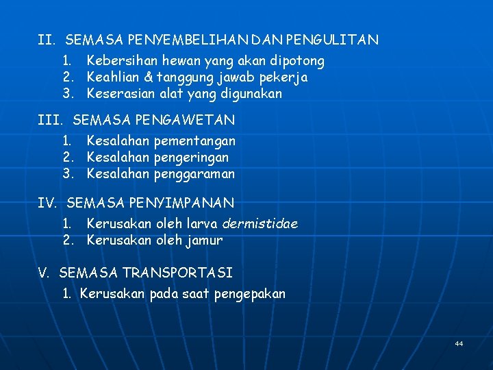 II. SEMASA PENYEMBELIHAN DAN PENGULITAN 1. Kebersihan hewan yang akan dipotong 2. Keahlian &