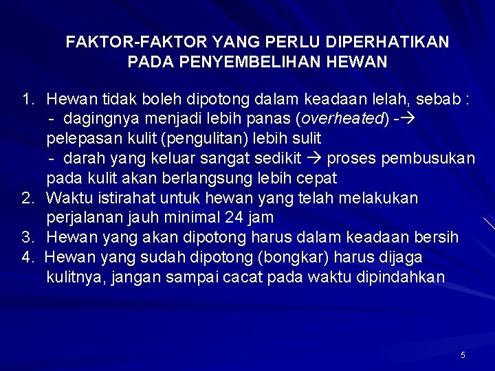 FAKTOR-FAKTOR YANG PERLU DIPERHATIKAN PADA PENYEMBELIHAN HEWAN 1. Hewan tidak boleh dipotong dalam keadaan