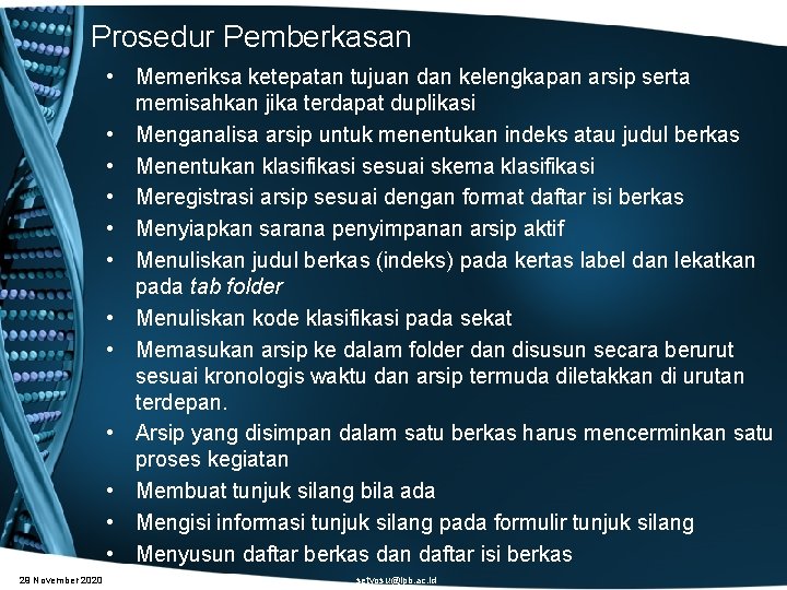 Prosedur Pemberkasan • Memeriksa ketepatan tujuan dan kelengkapan arsip serta memisahkan jika terdapat duplikasi