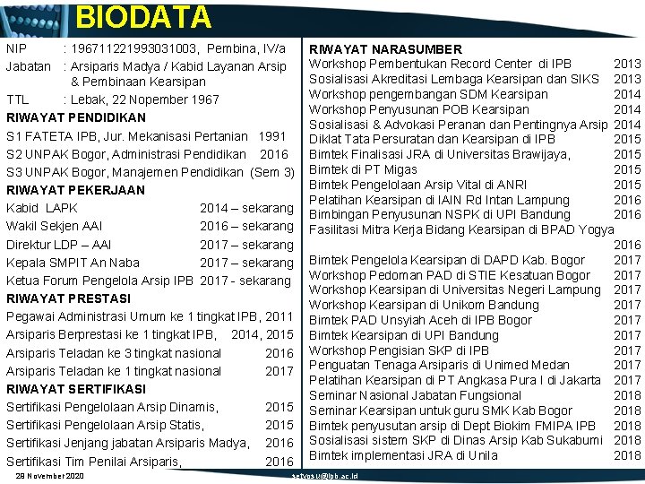 BIODATA NIP Jabatan : 196711221993031003, Pembina, IV/a : Arsiparis Madya / Kabid Layanan Arsip