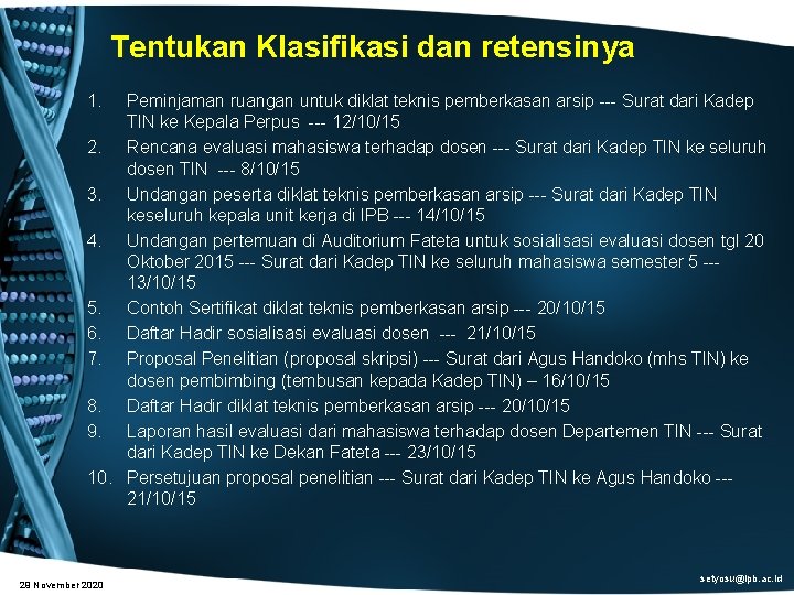 Tentukan Klasifikasi dan retensinya 1. Peminjaman ruangan untuk diklat teknis pemberkasan arsip --- Surat