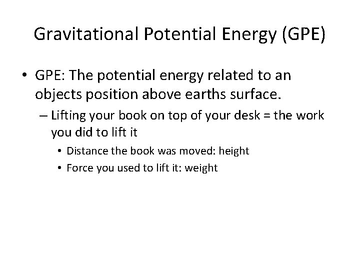 Gravitational Potential Energy (GPE) • GPE: The potential energy related to an objects position