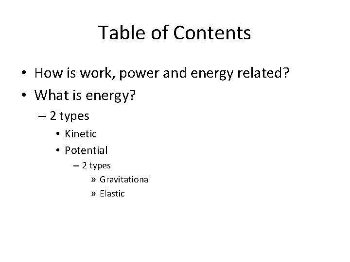 Table of Contents • How is work, power and energy related? • What is