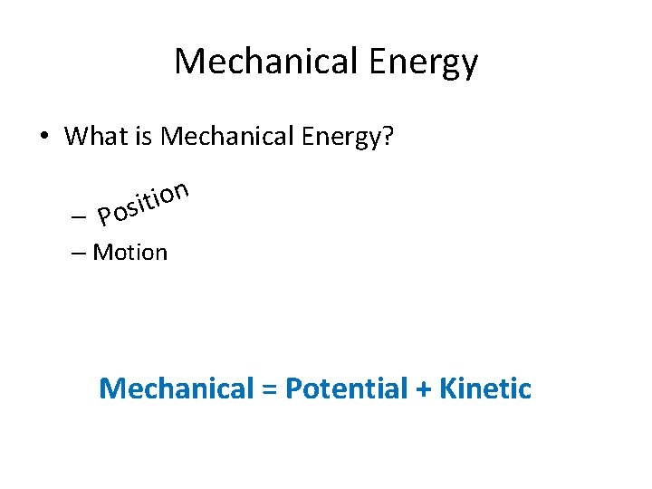 Mechanical Energy • What is Mechanical Energy? n o i t i os –