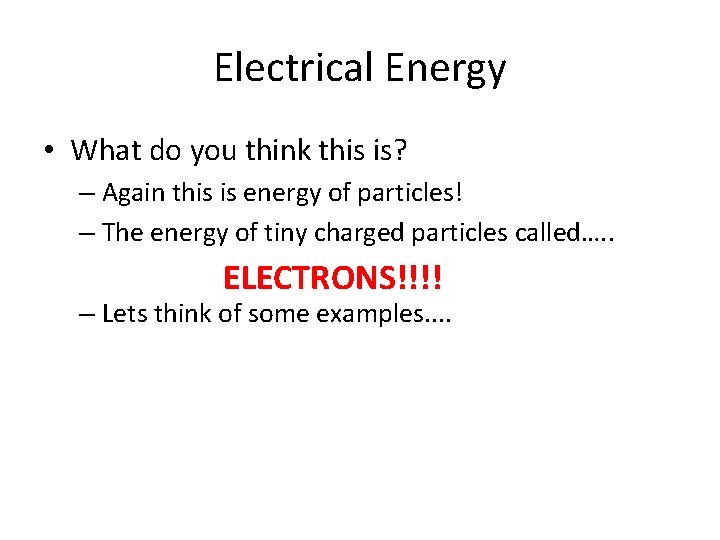 Electrical Energy • What do you think this is? – Again this is energy