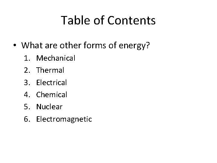 Table of Contents • What are other forms of energy? 1. 2. 3. 4.