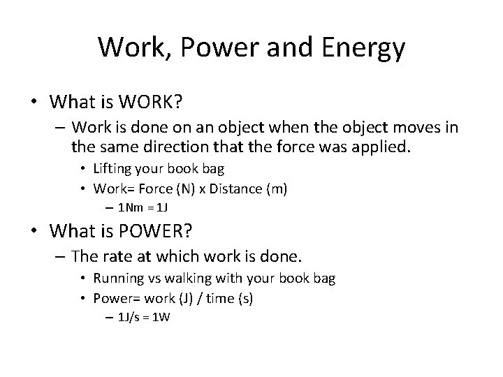 Work, Power and Energy • What is WORK? – Work is done on an