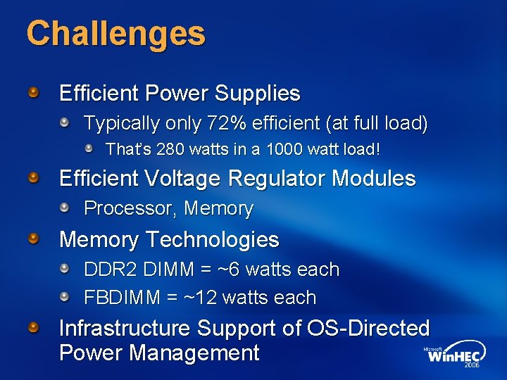 Challenges Efficient Power Supplies Typically only 72% efficient (at full load) That’s 280 watts