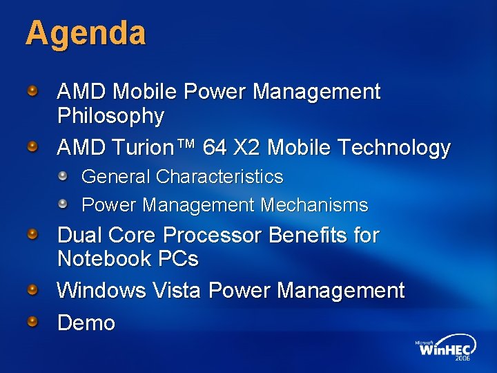 Agenda AMD Mobile Power Management Philosophy AMD Turion™ 64 X 2 Mobile Technology General