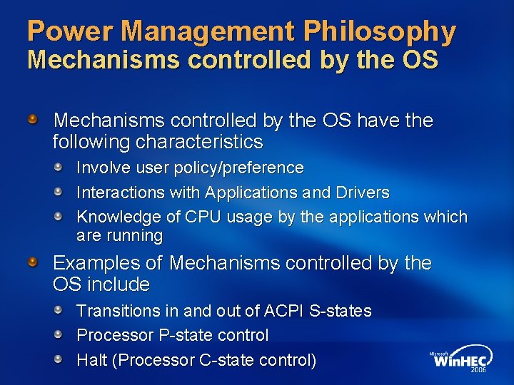 Power Management Philosophy Mechanisms controlled by the OS have the following characteristics Involve user