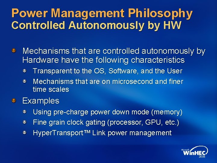 Power Management Philosophy Controlled Autonomously by HW Mechanisms that are controlled autonomously by Hardware