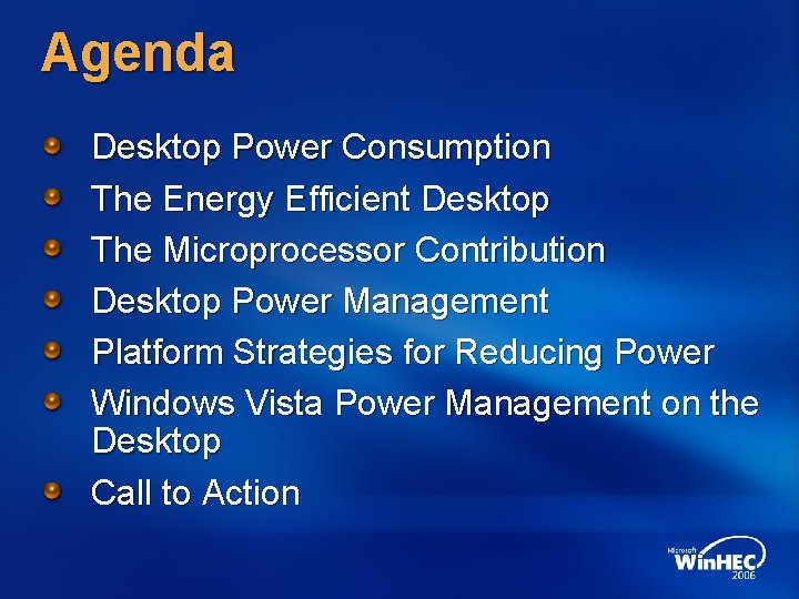 Agenda Desktop Power Consumption The Energy Efficient Desktop The Microprocessor Contribution Desktop Power Management