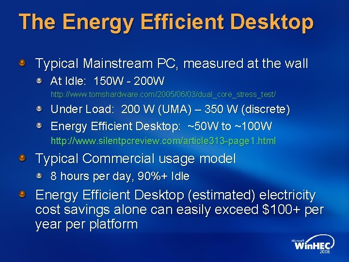 The Energy Efficient Desktop Typical Mainstream PC, measured at the wall At Idle: 150