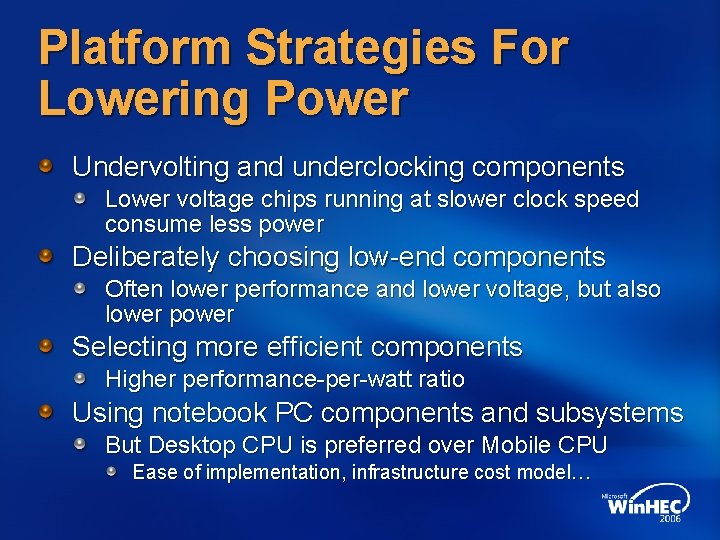 Platform Strategies For Lowering Power Undervolting and underclocking components Lower voltage chips running at