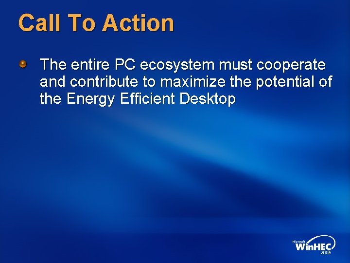 Call To Action The entire PC ecosystem must cooperate and contribute to maximize the