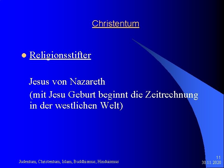 Christentum l Religionsstifter Jesus von Nazareth (mit Jesu Geburt beginnt die Zeitrechnung in der