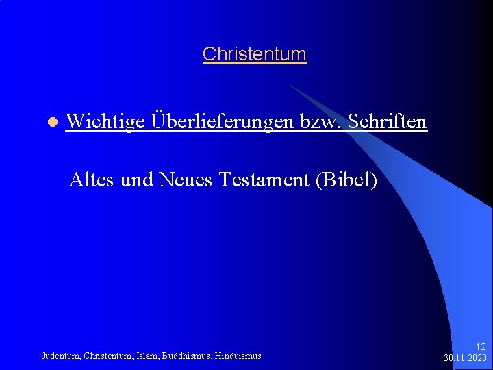 Christentum l Wichtige Überlieferungen bzw. Schriften Altes und Neues Testament (Bibel) Judentum, Christentum, Islam,