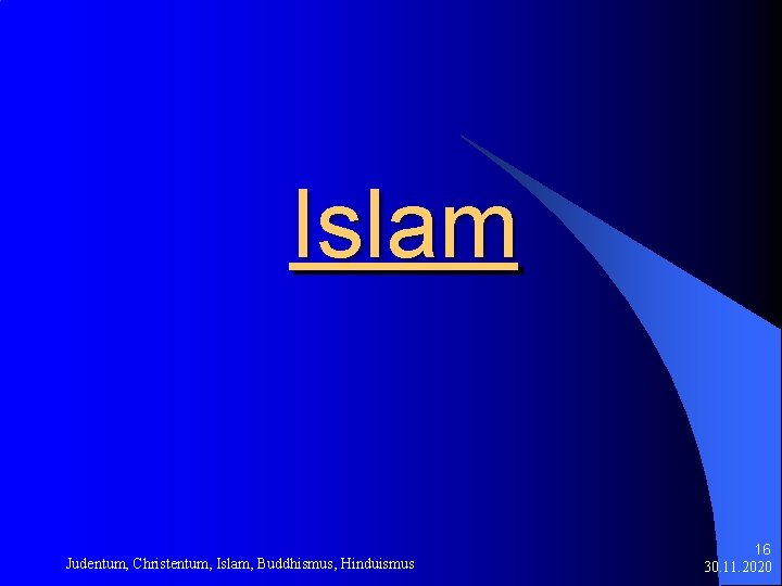 Islam Judentum, Christentum, Islam, Buddhismus, Hinduismus 16 30. 11. 2020 