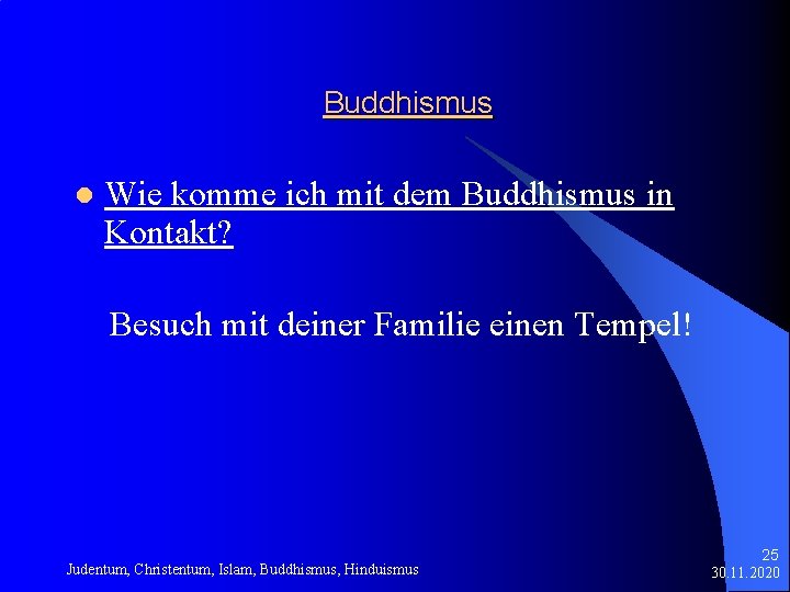 Buddhismus l Wie komme ich mit dem Buddhismus in Kontakt? Besuch mit deiner Familie