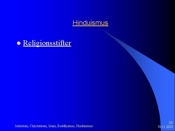 Hinduismus l Religionsstifter Judentum, Christentum, Islam, Buddhismus, Hinduismus 29 30. 11. 2020 