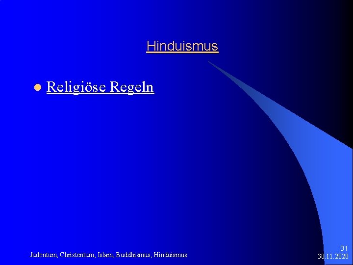 Hinduismus l Religiöse Regeln Judentum, Christentum, Islam, Buddhismus, Hinduismus 31 30. 11. 2020 