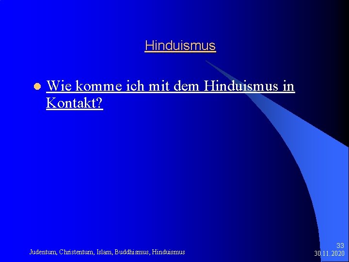 Hinduismus l Wie komme ich mit dem Hinduismus in Kontakt? Judentum, Christentum, Islam, Buddhismus,