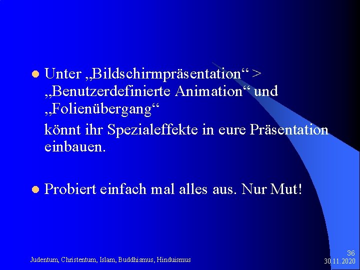 l Unter „Bildschirmpräsentation“ > „Benutzerdefinierte Animation“ und „Folienübergang“ könnt ihr Spezialeffekte in eure Präsentation