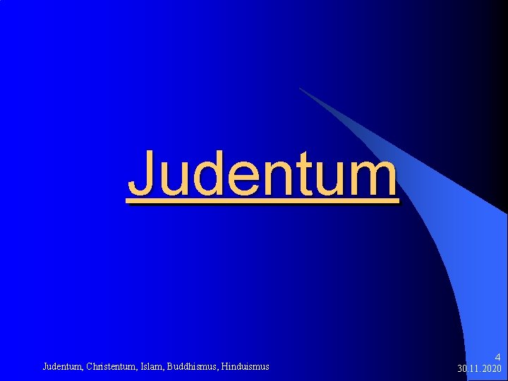 Judentum, Christentum, Islam, Buddhismus, Hinduismus 4 30. 11. 2020 