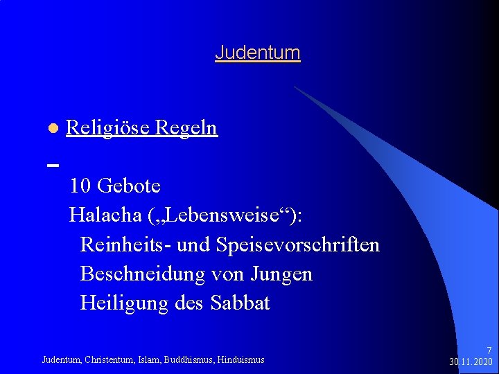 Judentum l Religiöse Regeln 10 Gebote Halacha („Lebensweise“): Reinheits- und Speisevorschriften Beschneidung von Jungen