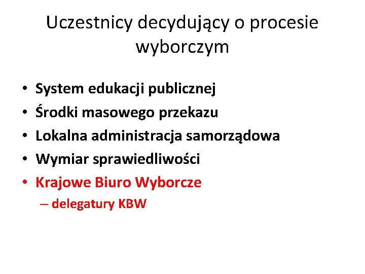 Uczestnicy decydujący o procesie wyborczym • • • System edukacji publicznej Środki masowego przekazu